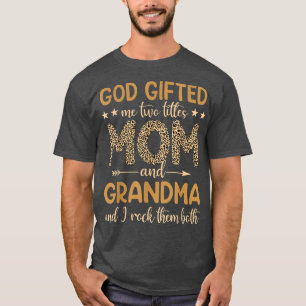 Funny God Gifted Me Two Titles Mom And Grandma Leo T-Shirt