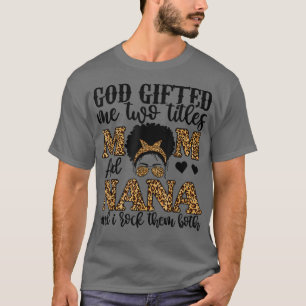 Funny God Gifted Me Two Titles Mom And Nana Leopar T-Shirt