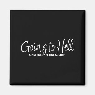 Funny Going Hell Full Scholarship Saying Magnet