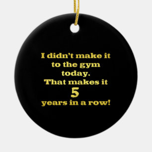 Funny Going to the Gym Joke Ceramic Ornament