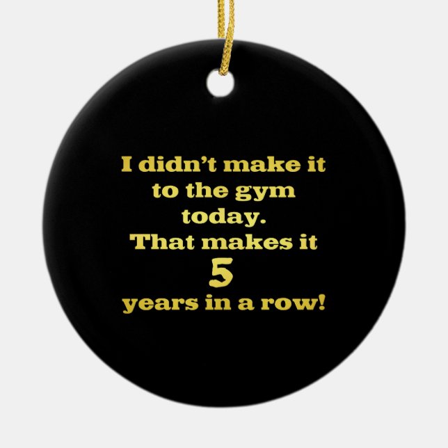 Funny Going to the Gym Joke Ceramic Ornament (Front)