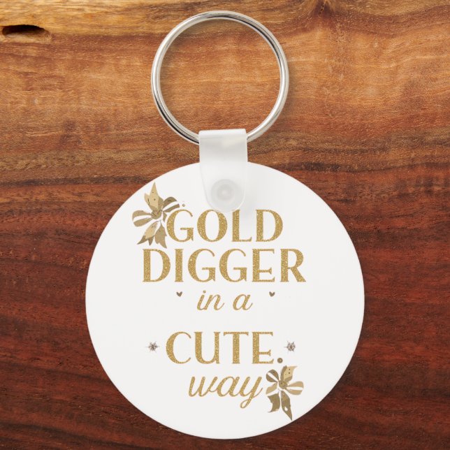 Funny "Gold Digger in a Cute Way" Quote Keychain (Front)