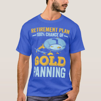 Funny Gold Panning Gold Prospectors Gold Miner Dig T-Shirt