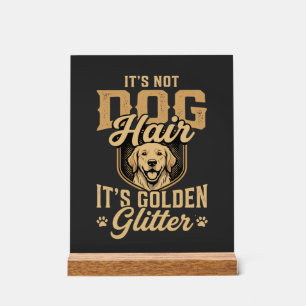 Funny Golden Retriever Dog Hair Glitter Acrylic Sign