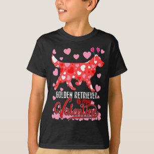 Funny Golden Retriever Is My Valentine Dog Lover D T-Shirt