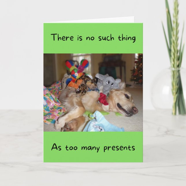 Funny Golden Retriever Too Many Presents Birthday  Card (Front)