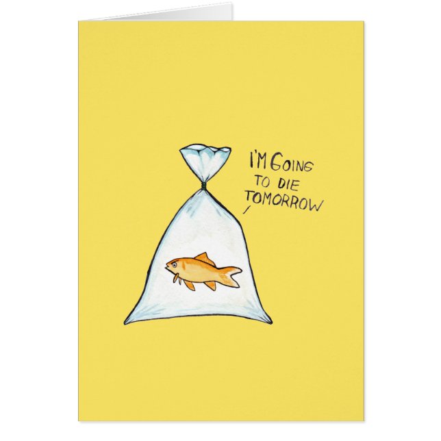 Funny Goldfish Customizable Card | Going to Die (Front)