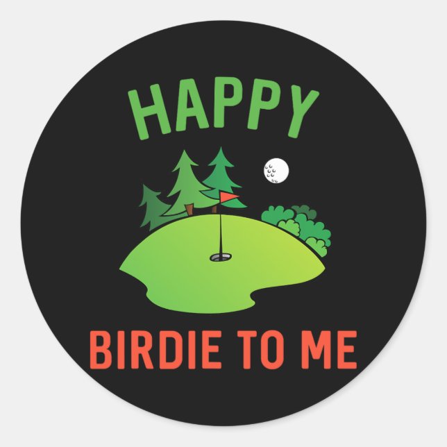 Funny Golf Happy Birdie To Me Golfer Dad Uncle Bir Classic Round Sticker (Front)