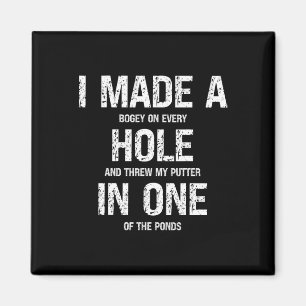 Funny Golf I Made A Hole In One Golfer Golfing Lov Magnet