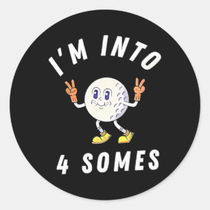 Funny Golf I'm Into 4 Somes Classic Round Sticker