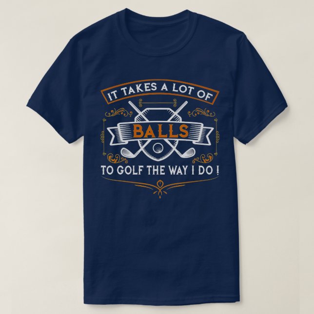 Funny Golf  It akes Balls Xmas Gift Idea for Golfe T-Shirt (Design Front)