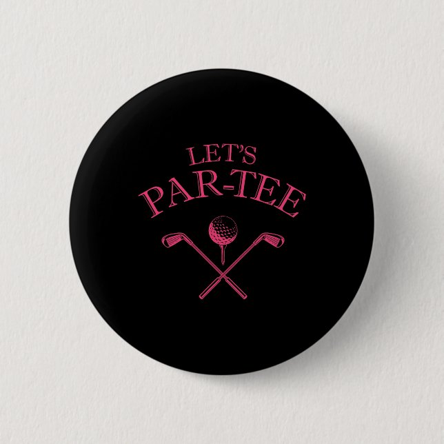 Funny Golf Lover Let's Par-tee Let's Par Tee 1  2 Inch Round Button (Front)