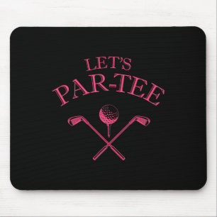 Funny Golf Lover Let's Par-tee Let's Par Tee 1 Mouse Pad