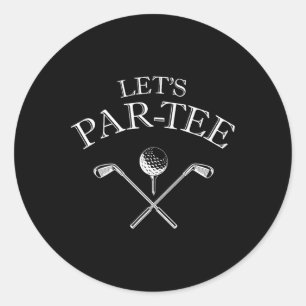 Funny Golf Lover Let's Par-tee Let's Par Tee  Classic Round Sticker