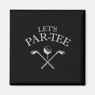 Funny Golf Lover Let's Par-tee Let's Par Tee  Magnet