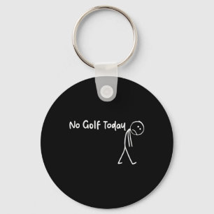 Funny Golf Lover No Golf Today Men Women Tee  Keychain