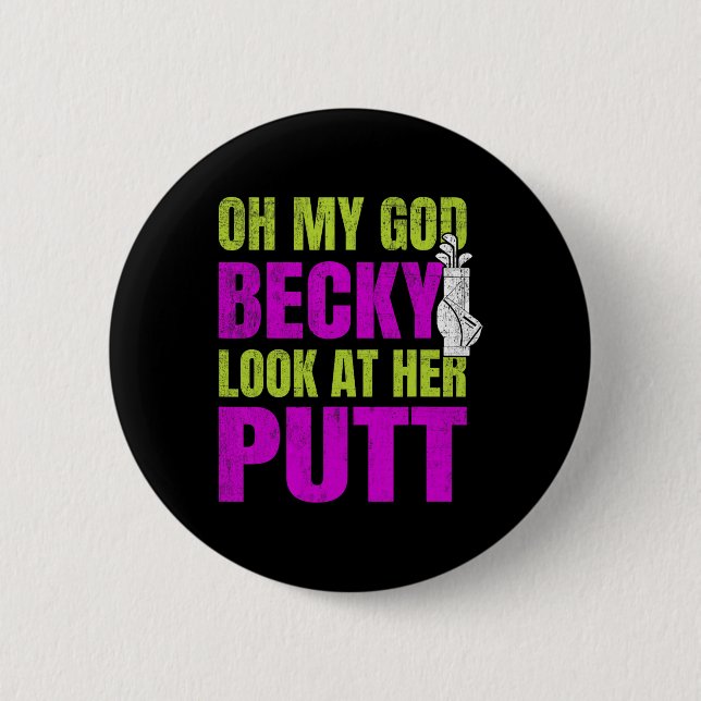 Funny Golf Merch - Oh My God Becky  2 Inch Round Button (Front)