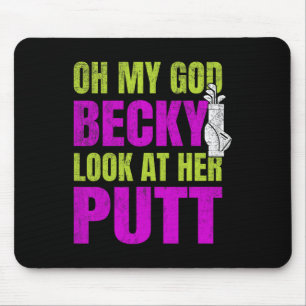 Funny Golf Merch - Oh My God Becky Mouse Pad