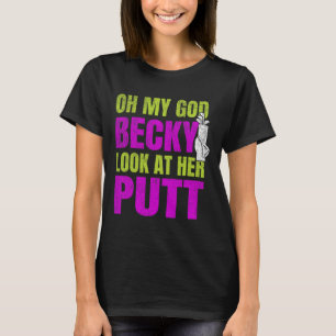 Funny Golf Merch - Oh My God Becky T-Shirt