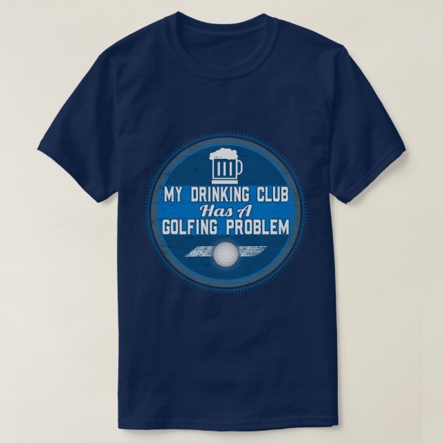 Funny Golf  - My Drinking Club Has A Golfing T-Shirt (Design Front)