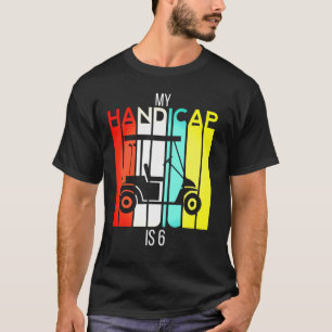 Funny Golf My Handicap Is 6 Golfing Dad Ball USA P T-Shirt