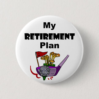 Funny Golf My Retirement Plan Design 2 Inch Round Button