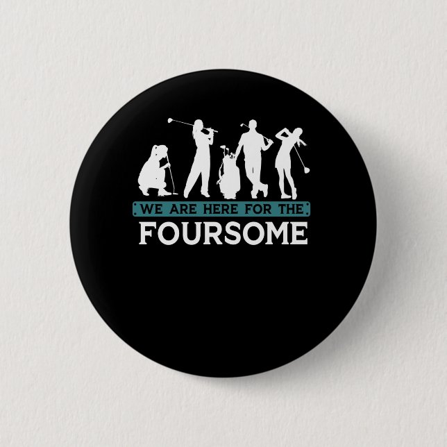 Funny Golf Player Foursome Golfer Quotes 2 Inch Round Button (Front)