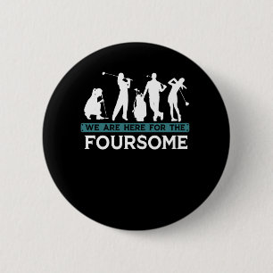 Funny Golf Player Foursome Golfer Quotes 2 Inch Round Button
