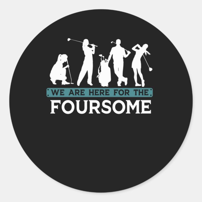 Funny Golf Player Foursome Golfer Quotes Classic Round Sticker (Front)