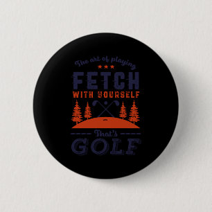 Funny Golf Player Quote For Golfers Love Golfing 2 Inch Round Button