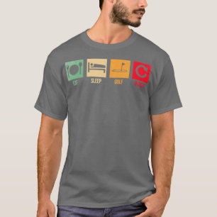 funny golf quote eat sleep golf T-Shirt