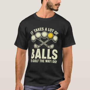 Funny Golf Quote It Takes A Lot of Balls Retro T-Shirt