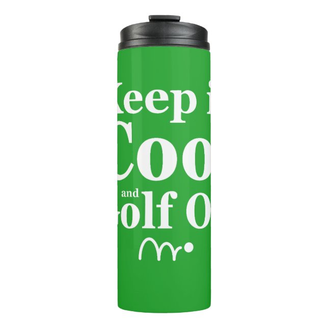 Funny Golf Quote Keep It Cool And Golf On Thermal Tumbler (Front)