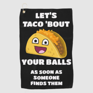Funny golf quote: Let's Taco 'About Your Balls Towel