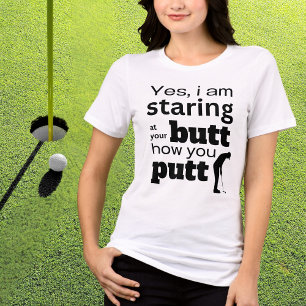 Funny Golf Quote Staring at my Butt or how I Putt Tri-Blend Shirt