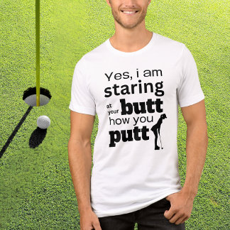 Funny Golf Quote Staring your Butt how you Putt  Tri-Blend Shirt