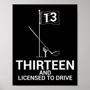 Funny Golf Saying Teen Golfer 13th Birthday Poster
