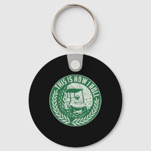 Funny Golf Saying This Is How I Roll Golf Cart Men Keychain
