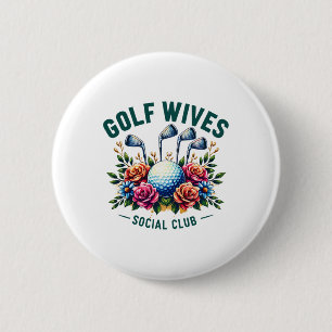 Funny Golf Wives Social Club Golf Lovers Golfer Go 2 Inch Round Button