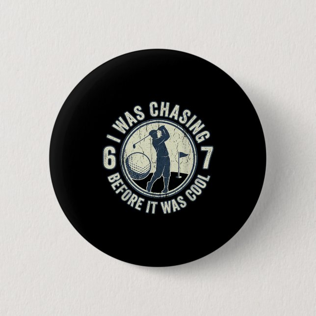 Funny Golfer 67 Meme Golf Joke Chasing 67  2 Inch Round Button (Front)