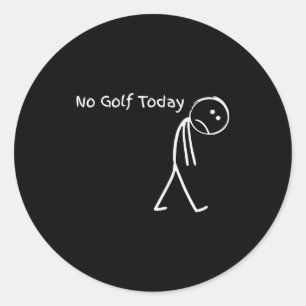 Funny Golfer Golf Lovers Tee - Stick Figure No Gol Classic Round Sticker