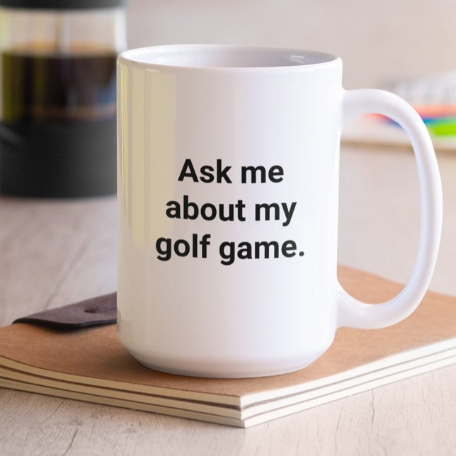 Funny Golfer Humour Ask Me About My Golf Game Coffee Mug (Creator Uploaded)