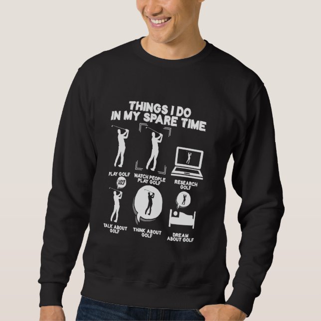 Funny Golfer Saying Golf Player Golfing Hobby Link Sweatshirt (Front)
