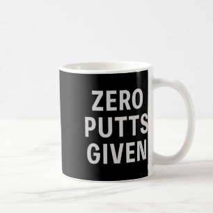 Funny Golfer Saying Zero Putts Given Father's Day Coffee Mug