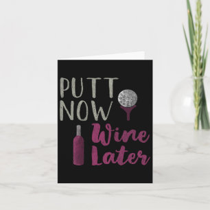 Funny Golfer Tee Putt Now Wine Later  Card