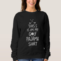 Funny Golfer This is My Golf Pajama Pajama Shirt