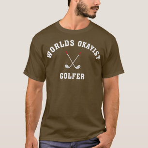 Funny Golfers gift Golf Worlds Okayist Golfer Mens T-Shirt