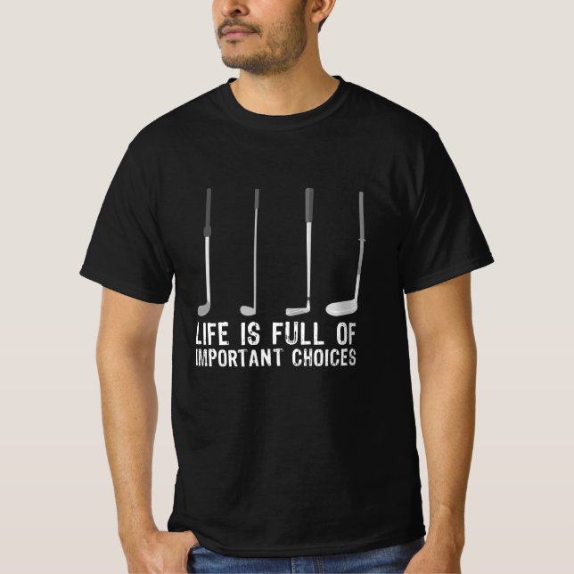 Funny Golfing Gift Important Choices T-Shirt (Front)