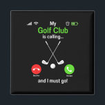 Funny Golfing My Golf Club Is Calling - Golf Playe Magnet<br><div class="desc">Funny Golfing My Golf Club Is Calling - Golf Player Golfers</div>