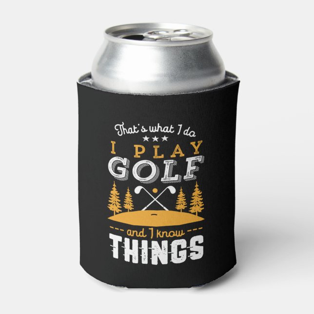 Funny Golfing Quote I Play Golf and I Know Things Can Cooler (Can Front)